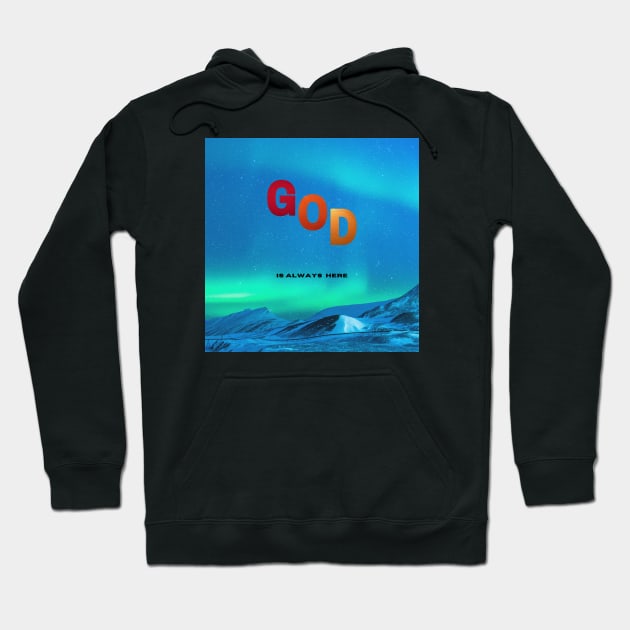 God is always here Hoodie by Soulartbypierre